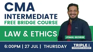 CMA Intermediate Bridge Course | Law & Ethics |Jomal George | Triple i