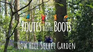Routes for Little Boots: How Hill Secret Garden
