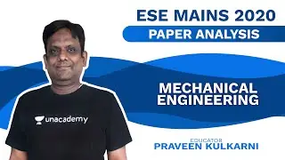 ESE/IES Mains 2020 | Mechanical | Paper Discussion | Praveen Kulkarni
