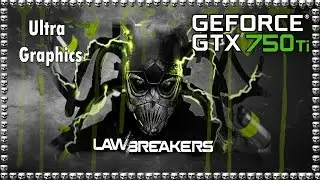 LawBreakers - Gameplay - GTX 750 TI - Ultra Graphics