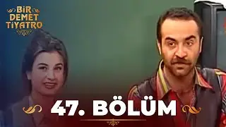 Bir Demet Tiyatro 47.Bölüm