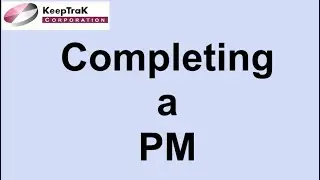 07.5 Completing a PM