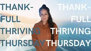 ThankFULL - Thriving - Thursday ~ Let us breathe, be, sit as one together.