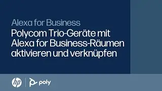 Alexa for Business: Aktivieren und Verkn&uuml;pfen von Polycom Trio-Ger&auml;ten mit Alexa for Business-R&auml;umen