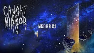 Caught In A Mirror - Maze Of Glass