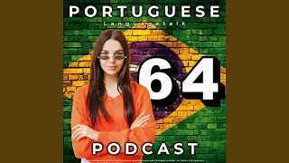 Learn Brazilian Portuguese Lesson 64: Soccer Slang and Football History of Brazil, Pt. 3
