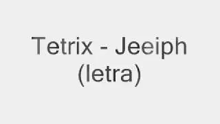 Tetrix - Jeeiph(letra)