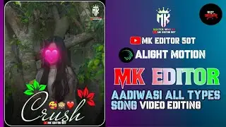 MK EDITOR 💫 NEW AADIWASI VIDEO EDITING SONG