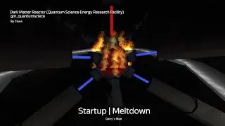 Dark Matter Reactor (Quantum Science Energy Research Facility) gm_quantumscience. Startup | Meltdown