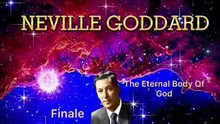 Neville Goddard-The Eternal Body Of God Part 7 -Top 5 Neville Goddard Lecture Of All Time