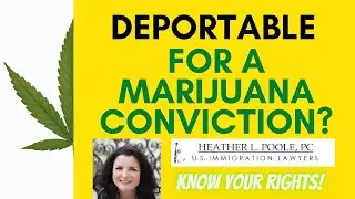 FAQ   Deportable for a Marijuana Conviction