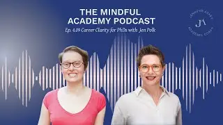 Ep.4.09 Career Clarity for PhDs with Jen Polk