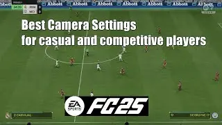 EA Sports FC 25 Best Camera Settings for casual and competitive players