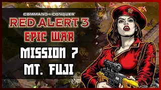 Red Alert 3 Epic War Mod | Soviets Campaign - Mission 7 - Mt. Fuji | (Hard)