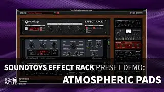 Soundtoys: 'Atmospheric Pads' Preset Demo (Tom Wolfe)