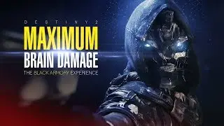 MAXIMUM BRAIN DAMAGE - The Black Armory Experience | Destiny 2