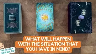 What Will Happen With The Situation You Have In Mind? | Timeless Reading