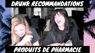 RECOMMANDATIONS BEAUT&Eacute; DE PHARMACIE * drunk edition *