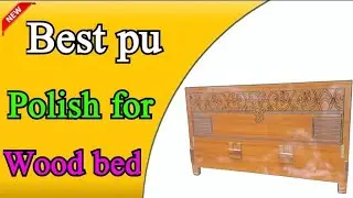 Best pu polish for wood bed || Best pu gloss wood polish || Furniture color 00