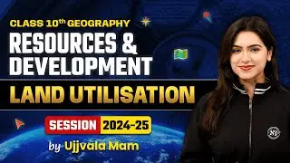 Class 10 Geography Chapter 1 | Resources and Development | Land Utilisation | By Ujjvala Mam