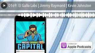 0169: El Gallo Labs | Jimmy Raymond | Kevin Johnston