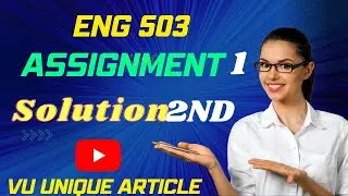 ENG503Assignment  Solution 2023 / ENG503 Assignment  Solution Fall 2022/ ENG503 Fall 2022