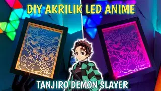 CARA BIKIN LAMPU TIDUR LOW BUDGED|| Led akrilik anime TANJIRO DEMON SLAYER (ide usaha pemula)