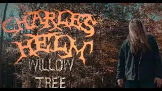 CHARLES HELM - WILLOW TREE (OFFICIAL MUSIC VIDEO)