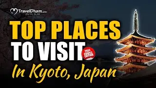 Top Places To Visit In Kyoto, Japan ( 2024 Edition ) | Traveldham
