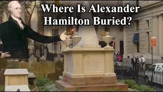 Where Is Alexander Hamilton Buried: Exploring His Final Resting Place