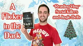 A Flicker in the Dark || A Reading Vlog (No spoilers)