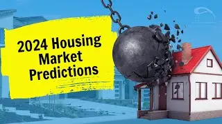 Housing Market Predictions - What to Watch For in 2024