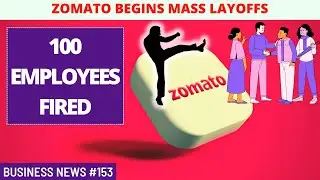Why Zomato Plans To Fire 4% of Its Employees? Is It Performance Based Churn? Mass Layoffs In India