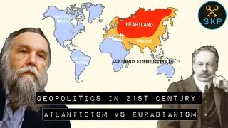 Geopolitics in 21st Century [Atlanticism vs Eurasianism]