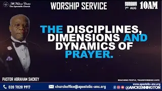 THE DISCIPLINES, DIMENSIONS AND DYNAMICS OF PRAYER ||  PASTOR ABRAHAM SACKEY