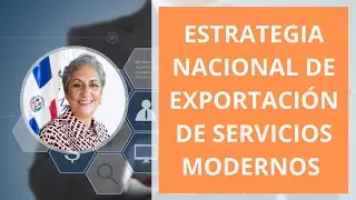 ESTRATEGIA NACIONAL DE EXPORTACI&Oacute;N DE SERVICIOS MODERNOS-OPORTUNIDADES Y PR&Oacute;XIMOS PASOS-VILMA ARBAJE