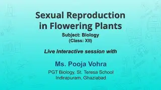 Live Interaction on PMeVIDYA : Sexual Reproduction in Flowering Plants