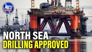 UK Approves North Sea Oil and Gas Drilling | NTD UK News