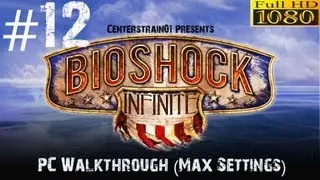 Bioshock Infinite Walkthrough - Hard PC (Max Settings 1080p) - Part 12 - A History Lesson