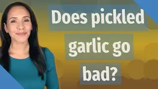 Does pickled garlic go bad?