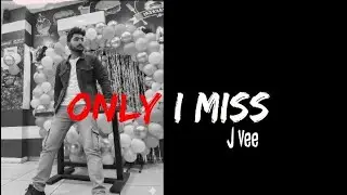 ONLY I MISS | J VEE | LATEST PUNJABI SAD SONG 2026| NEW PUNJABI SAD SONG |