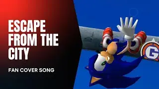 Escape from the City - Fan Cover Song [Sonic Adventure 2]