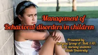 Management of behavioural disorders in children || Recorded PPT Presentation for B.sc Nursing