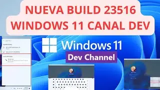 ✅NUEVA ACTUALIZACION CANAL DESARROLLO✅ WINDOWS 11 build 23516