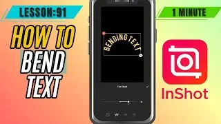 How to Bend or Curve Text in InShot - Lesson 91 InShot Mobile Video Editing Tutorial