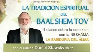La tradicion espiritual del Baal Shem Tov - Introduccion | Rabino Daniel Stawsky