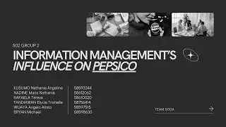 INFORMATION MANAGEMENT&rsquo;S INFLUENCE ON PEPSICO - CB2500 S02 Team Soda