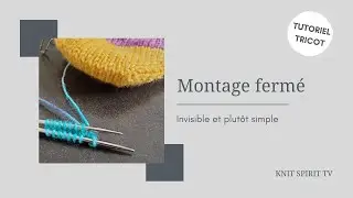 Tutoriel #tricot ✨ Le montage fermé invisible