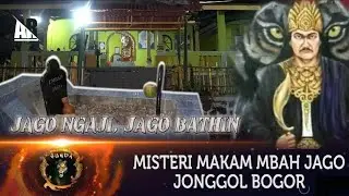 HEBOH..! MENGUNGKAP MISTERI MAKAM KERAMAT MBAH JAGO DAN SEJARAH JONGGOL BOGOR