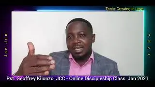 GROWING IN LOVE. ONLINE DISCIPLESHIP CLASS WITH GEOFFREY KILONZO